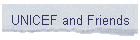 UNICEF and Friends